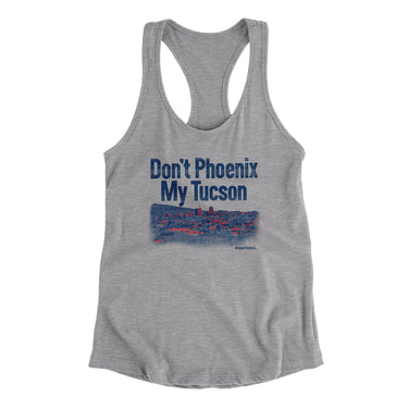 Don't Phoenix My Tucson Women's Racerback Tank-Heather Grey-Allegiant Goods Co. Vintage Sports Apparel