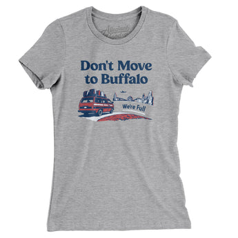 Don't Move To Buffalo Women's T-Shirt-Allegiant Goods Co. Vintage Sports Apparel