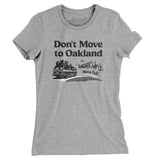 Don't Move To Oakland Women's T-Shirt-Allegiant Goods Co. Vintage Sports Apparel