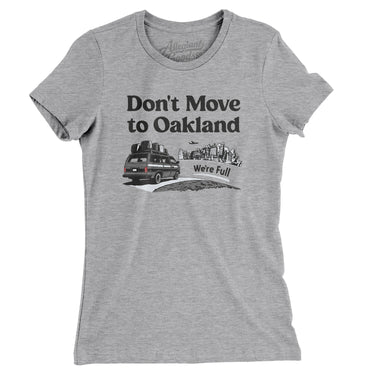 Don't Move To Oakland Women's T-Shirt-Allegiant Goods Co. Vintage Sports Apparel