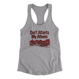 Don't Atlanta My Athens Women's Racerback Tank-Heather Grey-Allegiant Goods Co. Vintage Sports Apparel