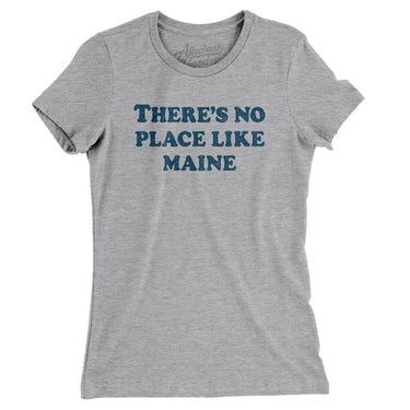 There's No Place Like Maine Women's T-Shirt-Allegiant Goods Co. Vintage Sports Apparel