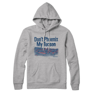 Don't Phoenix My Tucson Hoodie-Allegiant Goods Co. Vintage Sports Apparel