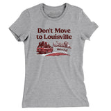Don't Move To Louisville Women's T-Shirt-Allegiant Goods Co. Vintage Sports Apparel