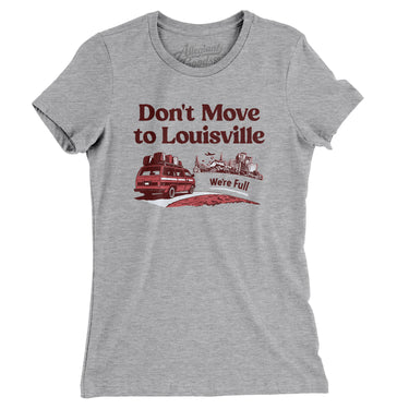 Don't Move To Louisville Women's T-Shirt-Allegiant Goods Co. Vintage Sports Apparel