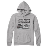 Don't Move To Oakland Hoodie-Allegiant Goods Co. Vintage Sports Apparel