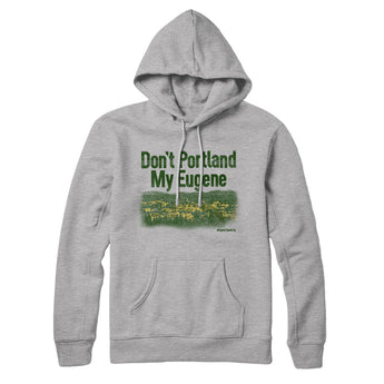 Don't Portland My Eugene Hoodie-Allegiant Goods Co. Vintage Sports Apparel