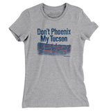 Don't Phoenix My Tucson Women's T-Shirt-Allegiant Goods Co. Vintage Sports Apparel