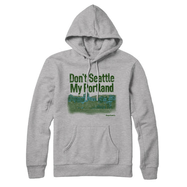 Don't Seattle My Portland Hoodie-Allegiant Goods Co. Vintage Sports Apparel
