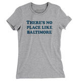 There's No Place Like Baltimore Women's T-Shirt-Allegiant Goods Co. Vintage Sports Apparel