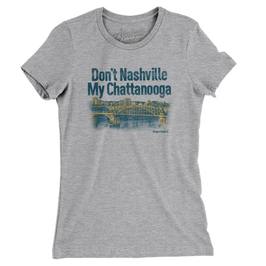 Don't Nashville My Chattanooga Women's T-Shirt-Allegiant Goods Co. Vintage Sports Apparel