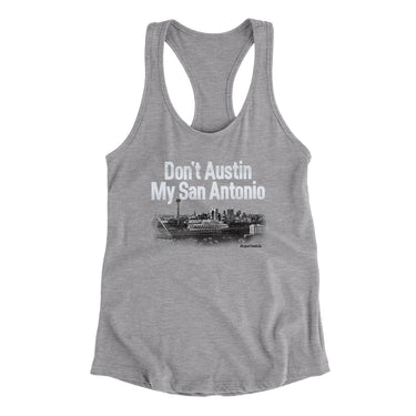 Don't Austin My San Antonio Women's Racerback Tank-Allegiant Goods Co. Vintage Sports Apparel