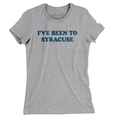 I've Been To Syracuse Women's T-Shirt-Heather Grey-Allegiant Goods Co. Vintage Sports Apparel