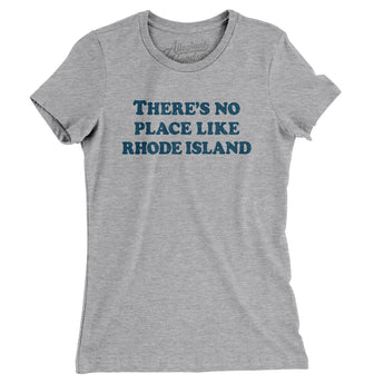 There's No Place Like Rhode Island Women's T-Shirt-Allegiant Goods Co. Vintage Sports Apparel