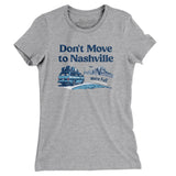 Don't Move To Nashville Women's T-Shirt-Allegiant Goods Co. Vintage Sports Apparel