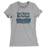 Don't Boston My Portland Women's T-Shirt-Heather Grey-Allegiant Goods Co. Vintage Sports Apparel