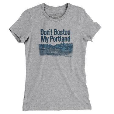 Don't Boston My Portland Women's T-Shirt-Heather Grey-Allegiant Goods Co. Vintage Sports Apparel