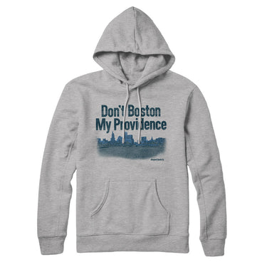 Don't Boston My Providence Hoodie-Allegiant Goods Co. Vintage Sports Apparel