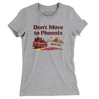 Don't Move To Phoenix Women's T-Shirt-Allegiant Goods Co. Vintage Sports Apparel