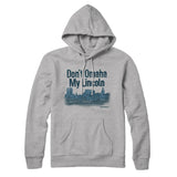 Don't Omaha My Lincoln Hoodie-Allegiant Goods Co. Vintage Sports Apparel