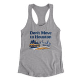Don't Move To Houston Women's Racerback Tank-Allegiant Goods Co. Vintage Sports Apparel