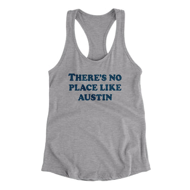 There's No Place Like Austin Women's Racerback Tank-Allegiant Goods Co. Vintage Sports Apparel
