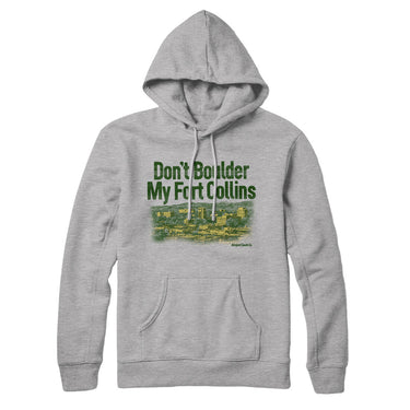 Don't Boulder My Fort Collins Hoodie-Allegiant Goods Co. Vintage Sports Apparel