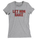 Let Him Bake Women's T-Shirt-Allegiant Goods Co. Vintage Sports Apparel