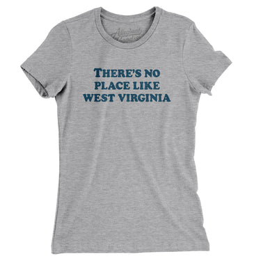 There's No Place Like West Virginia Women's T-Shirt-Allegiant Goods Co. Vintage Sports Apparel