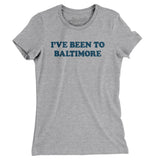 I've Been To Baltimore Women's T-Shirt-Allegiant Goods Co. Vintage Sports Apparel