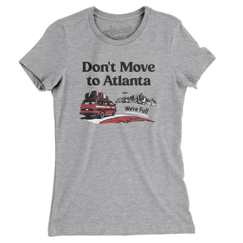 Don't Move To Atlanta Women's T-Shirt-Allegiant Goods Co. Vintage Sports Apparel
