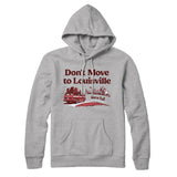 Don't Move To Louisville Hoodie-Allegiant Goods Co. Vintage Sports Apparel