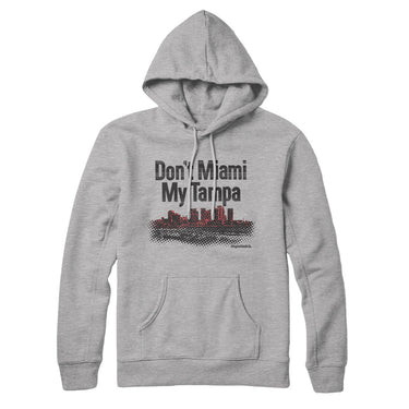 Don't Miami My Tampa Hoodie-Allegiant Goods Co. Vintage Sports Apparel