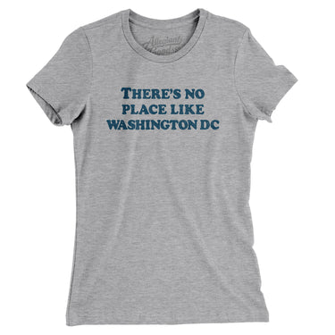 There's No Place Like Washington Dc Women's T-Shirt-Heather Grey-Allegiant Goods Co. Vintage Sports Apparel