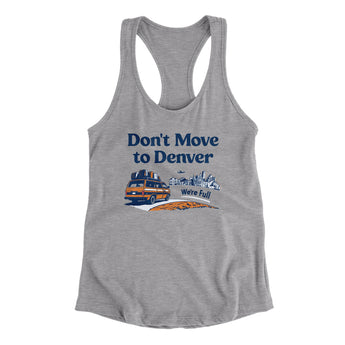 Don't Move To Denver Women's Racerback Tank-Allegiant Goods Co. Vintage Sports Apparel