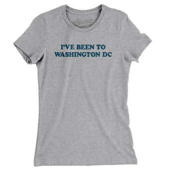 I've Been To Washington Dc Women's T-Shirt-Allegiant Goods Co. Vintage Sports Apparel