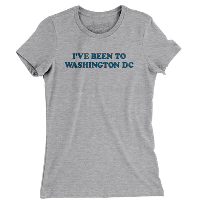 I've Been To Washington Dc Women's T-Shirt-Heather Grey-Allegiant Goods Co. Vintage Sports Apparel