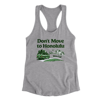 Don't Move To Honolulu Women's Racerback Tank-Heather Grey-Allegiant Goods Co. Vintage Sports Apparel
