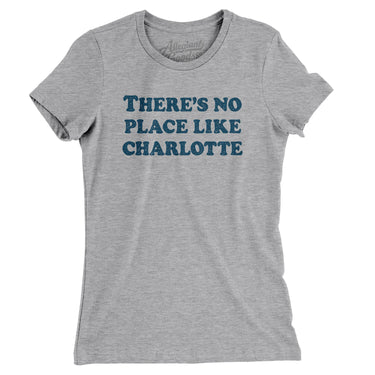 There's No Place Like Charlotte Women's T-Shirt-Allegiant Goods Co. Vintage Sports Apparel