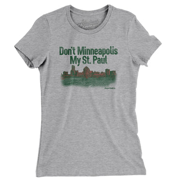 Don't Minneapolis My St. Paul Women's T-Shirt-Allegiant Goods Co. Vintage Sports Apparel