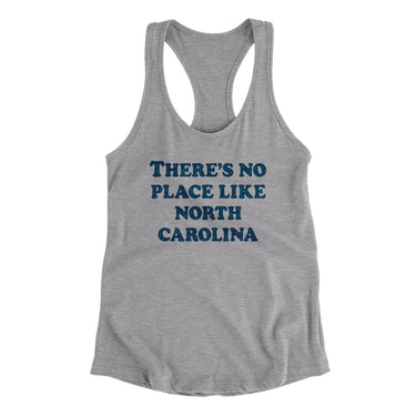 There's No Place Like North Carolina Women's Racerback Tank-Allegiant Goods Co. Vintage Sports Apparel