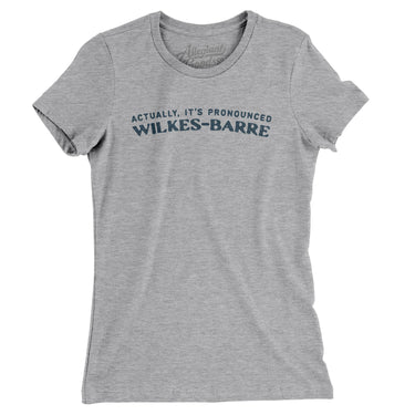 Actually It's Pronounced Wilkes-Barre in Heather Grey Color