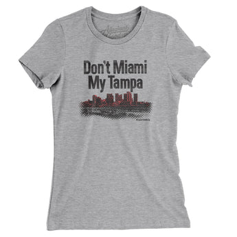 Don't Miami My Tampa Women's T-Shirt-Heather Grey-Allegiant Goods Co. Vintage Sports Apparel