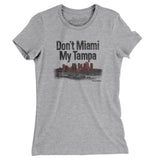 Don't Miami My Tampa Women's T-Shirt-Heather Grey-Allegiant Goods Co. Vintage Sports Apparel