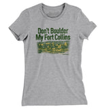 Don't Boulder My Fort Collins Women's T-Shirt-Heather Grey-Allegiant Goods Co. Vintage Sports Apparel
