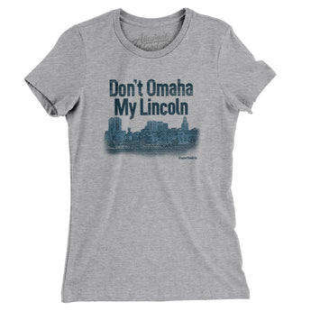 Don't Omaha My Lincoln Women's T-Shirt-Allegiant Goods Co. Vintage Sports Apparel