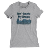 Don't Omaha My Lincoln Women's T-Shirt-Heather Grey-Allegiant Goods Co. Vintage Sports Apparel