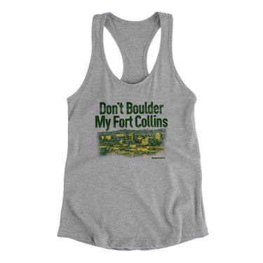 Don't Boulder My Fort Collins Women's Racerback Tank-Heather Grey-Allegiant Goods Co. Vintage Sports Apparel