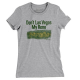 Don't Las Vegas My Reno Women's T-Shirt-Allegiant Goods Co. Vintage Sports Apparel