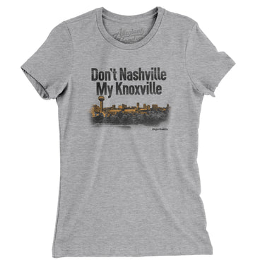 Don't Nashville My Knoxville Women's T-Shirt-Allegiant Goods Co. Vintage Sports Apparel
